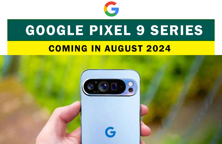 Google pixel 9 series: Coming in August 2024